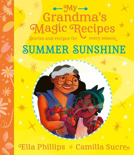 My Grandma's Magic Recipes: Summer Sunshine Volume 3 by Ella Phillips