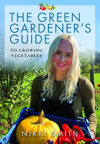 The Green Gardener's Guide to Growing Vegetables