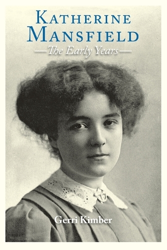 Katherine Mansfield - The Early Years