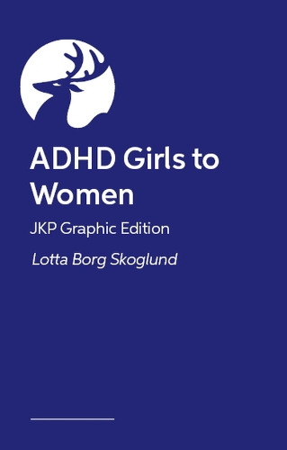 ADHD Girls to Women – JKP Graphic Guide