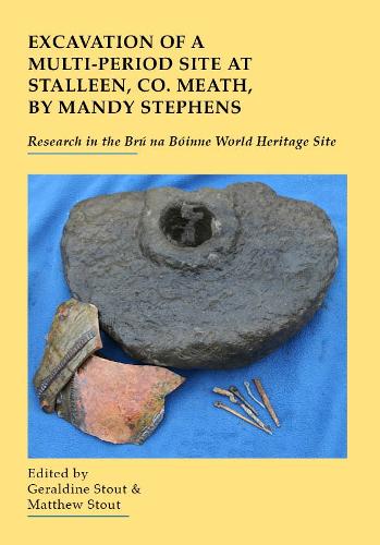 Excavation of a multi-period site at Stalleen, Co. Meath, by Mandy Stephens