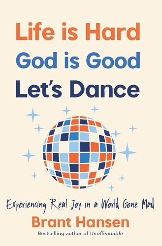 Life Is Hard. God Is Good. Let's Dance.