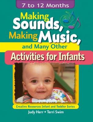 Making Sounds, Making Music, & Many Other Activities for Infants