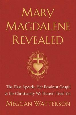 Mary Magdalene Revealed