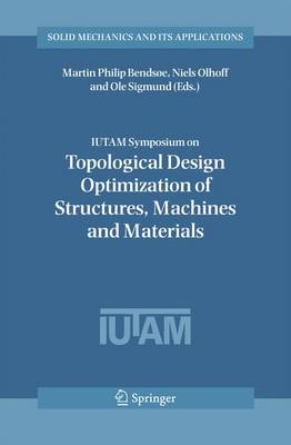 IUTAM Symposium on Topological Design Optimization of Structures, Machines and Materials