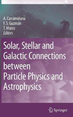 Solar, Stellar and Galactic Connections between Particle Physics and Astrophysics
