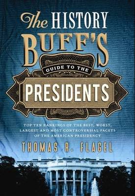 The History Buff's Guide to the Presidents