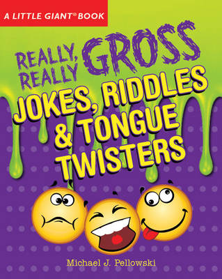 Really, Really Gross Jokes, Riddles, and Tongue Twisters