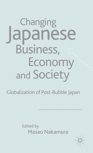 Changing Japanese Business, Economy and Society
