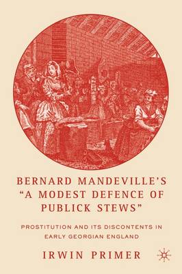 Bernard Mandeville’s “A Modest Defence of Publick Stews”