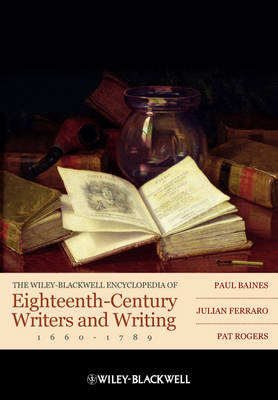 The Wiley-Blackwell Encyclopedia of Eighteenth-Century Writers and Writing 1660 - 1789