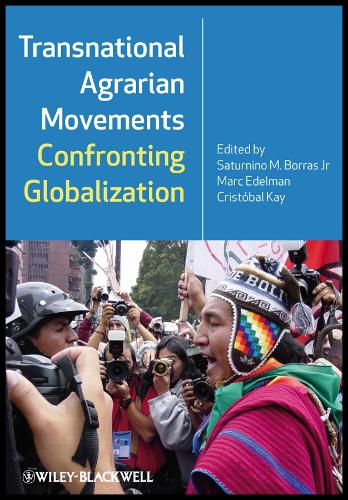 Transnational Agrarian Movements Confronting Globalization