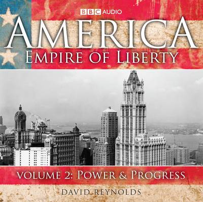 America, Empire of Liberty: Power and Progress v. 2