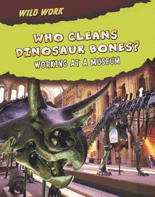 Who Cleans Dinosaur Bones?