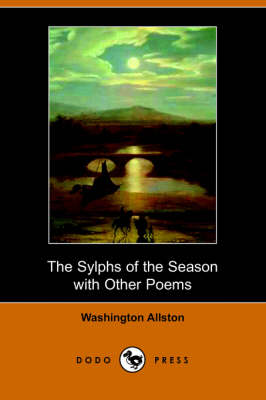 The Sylphs of the Season with Other Poems (Dodo Press)