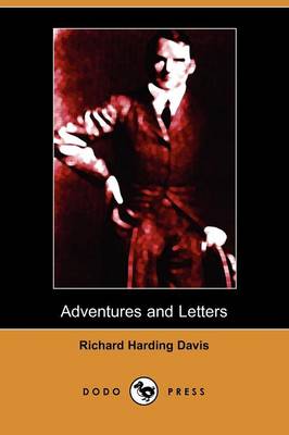 Adventures and Letters of Richard Harding Davis (Dodo Press)
