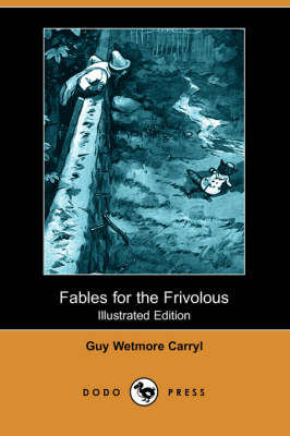 Fables for the Frivolous (Illustrated Edition) (Dodo Press)