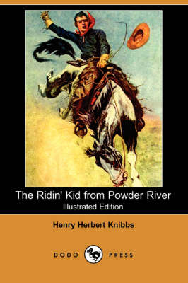 The Ridin' Kid from Powder River (Illustrated Edition) (Dodo Press)