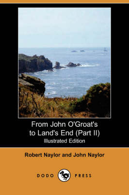 From John O'Groat's to Land's End (Part II) (Illustrated Edition) (Dodo Press)