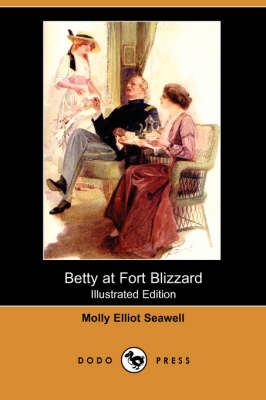 Betty at Fort Blizzard (Illustrated Edition) (Dodo Press)