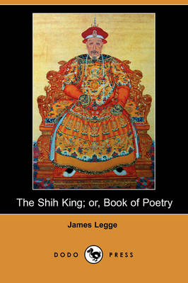 The Shih King; Or, Book of Poetry (Dodo Press)
