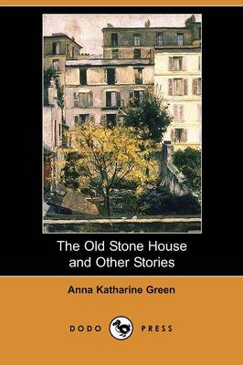 The Old Stone House and Other Stories (Dodo Press)