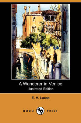 A Wanderer in Venice (Illustrated Edition) (Dodo Press)