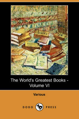 The World's Greatest Books - Volume VI (Dodo Press)