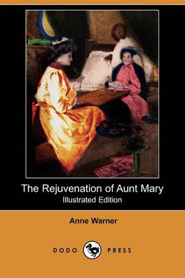 The Rejuvenation of Aunt Mary (Illustrated Edition) (Dodo Press)