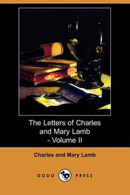 The Letters of Charles and Mary Lamb - Volume II (Dodo Press)