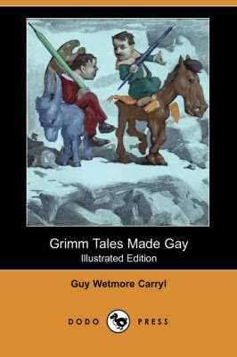 Grimm Tales Made Gay (Illustrated Edition) (Dodo Press)