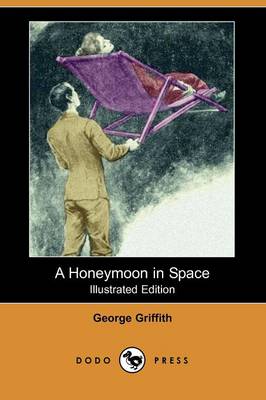 A Honeymoon in Space (Illustrated Edition) (Dodo Press)