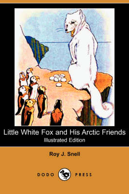 Little White Fox and His Arctic Friends (Illustrated Edition) (Dodo Press)