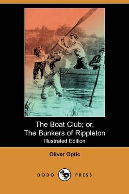 The Boat Club; Or, the Bunkers of Rippleton (Illustrated Edition) (Dodo Press)