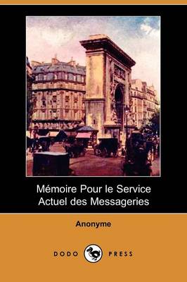 Memoire Pour Le Service Actuel Des Messageries (Dodo Press)