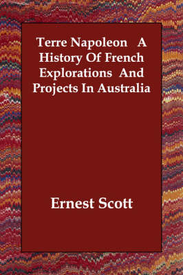 Terre Napoleon A History Of French Explorations And Projects In Australia
