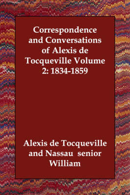 Correspondence and Conversations of Alexis de Tocqueville Volume 2