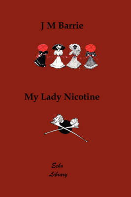 My Lady Nicotine. a Study in Smoke (Illustrated)
