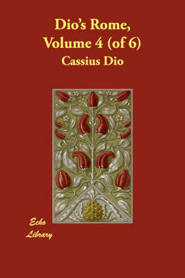 Dio's Rome, Volume 4 (of 6)