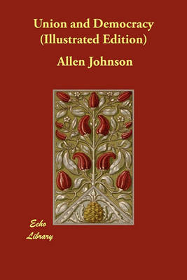 Union and Democracy (Illustrated Edition)