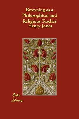 Browning as a Philosophical and Religious Teacher