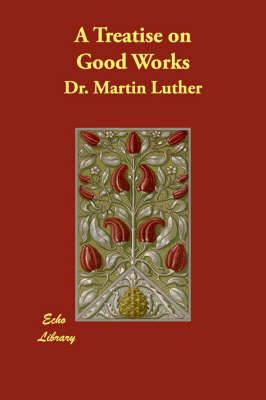 A Treatise on Good Works