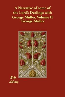 A Narrative of some of the Lord's Dealings with George Muller, Volume II