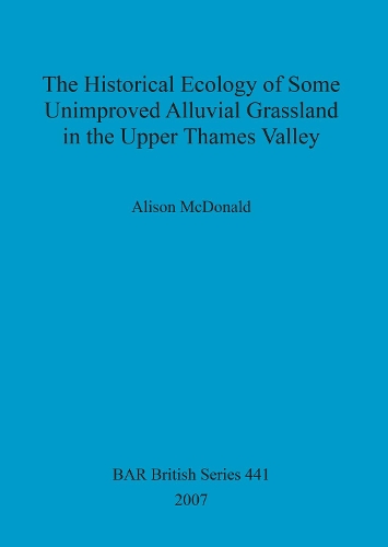 The Historical Ecology of Some Unimproved Alluvial Grassland in the Upper Thames Valley