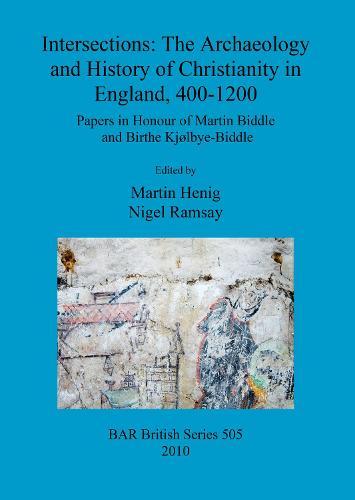 Intersections: The archaeology and history of Christianity in England, 400-1200