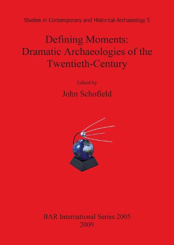Defining Moments: Dramatic Archaeologies of the Twentieth-Century
