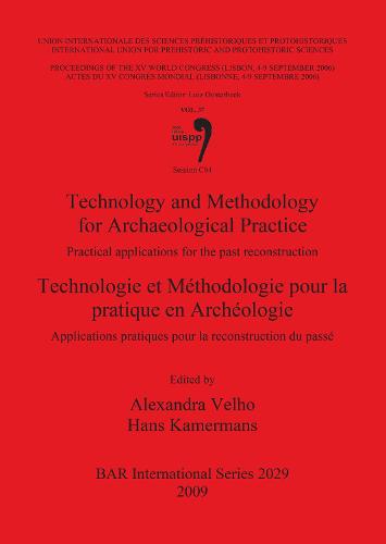 Technology and Methodology for Archaeological Practice: Practical applications for the reconstruction of the past / Technologie et Méthodologie pour l