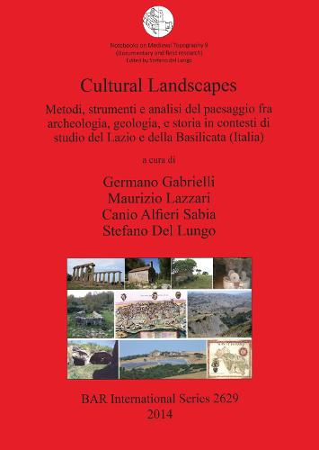 Cultural Landscapes: Metodi strumenti e analisi del paesaggio fra archeologia geologia e storia in contesti di studio del Lazio e della Basilicata (It