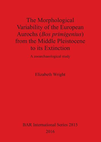 The history of the European aurochs (Bos primigenius) from the Middle Pleistocene to its extinction