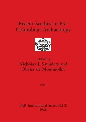 Recent Studies in Pre-Columbian Archaeology, Part i